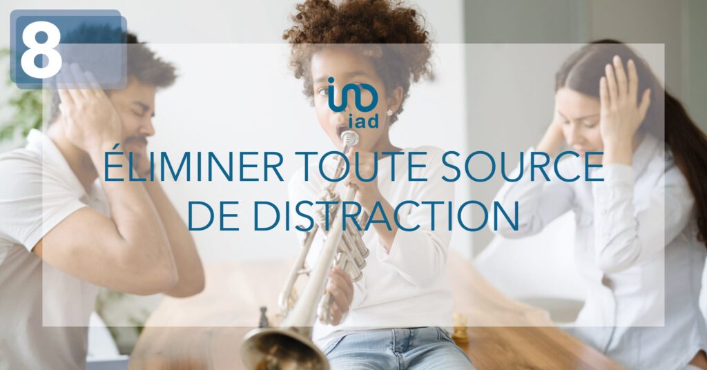 éliminer toute source de disctraction